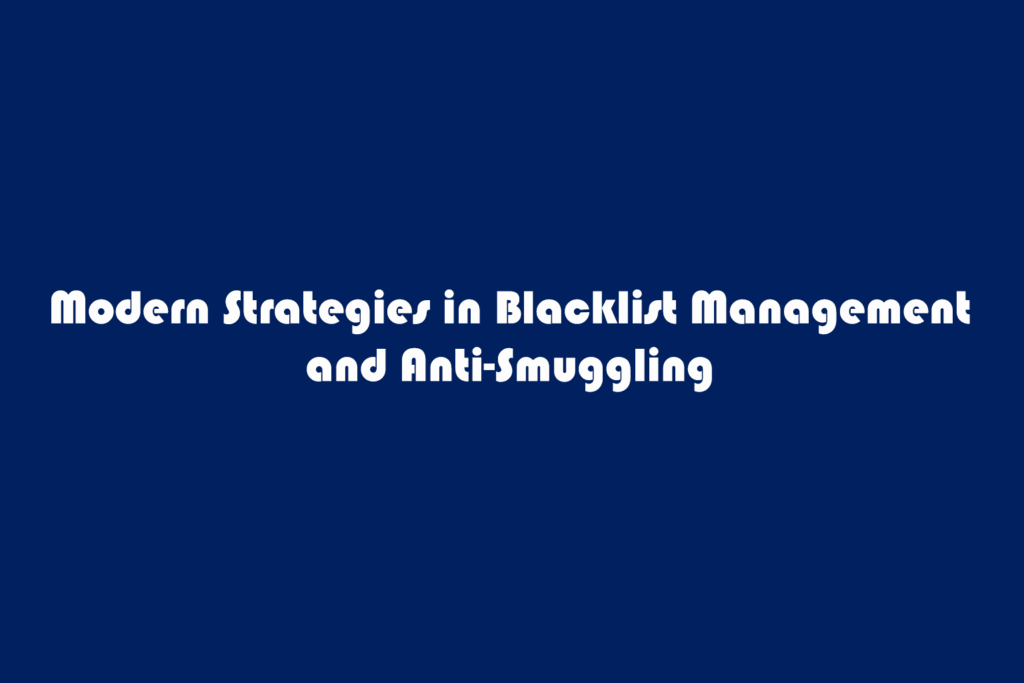 modern strategies in blacklist management and anti smuggling