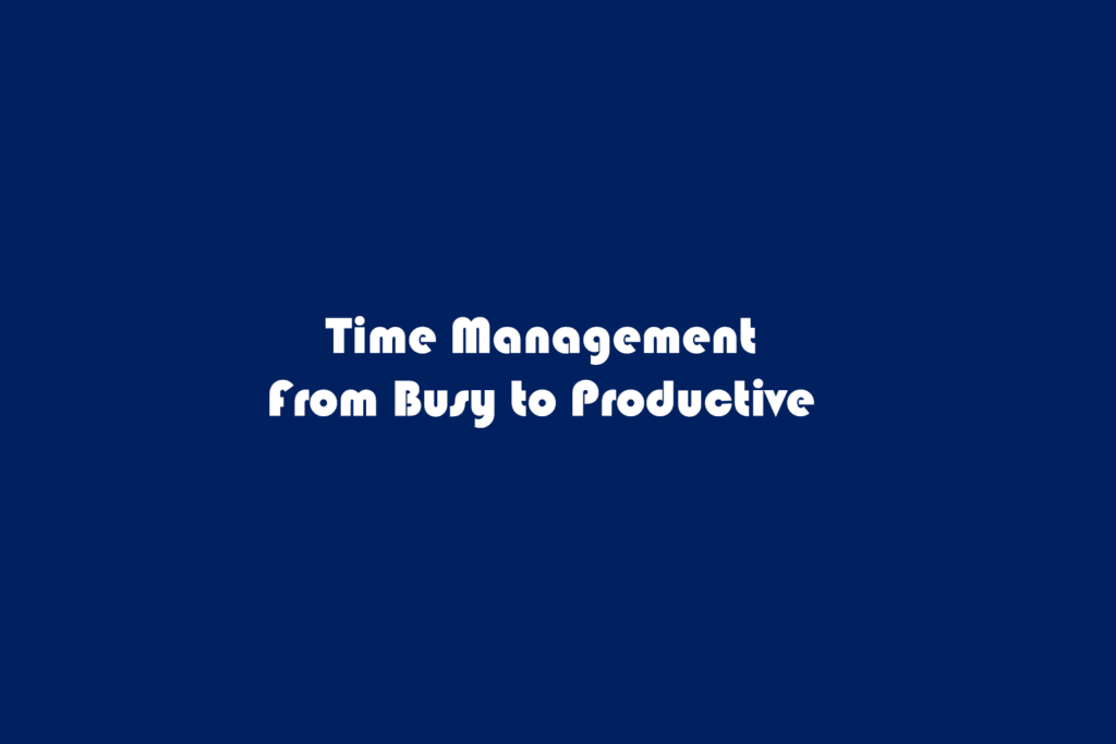 time management from busy to productive